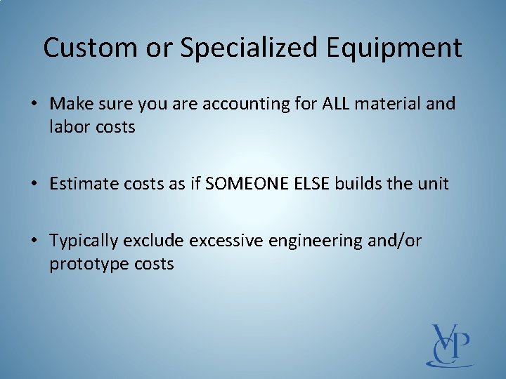 Custom or Specialized Equipment • Make sure you are accounting for ALL material and