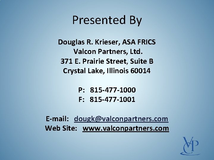 Presented By Douglas R. Krieser, ASA FRICS Valcon Partners, Ltd. 371 E. Prairie Street,