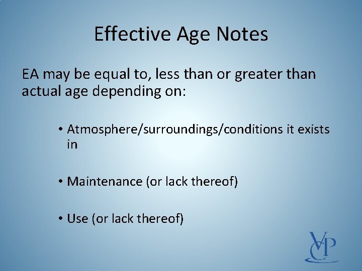 Effective Age Notes EA may be equal to, less than or greater than actual