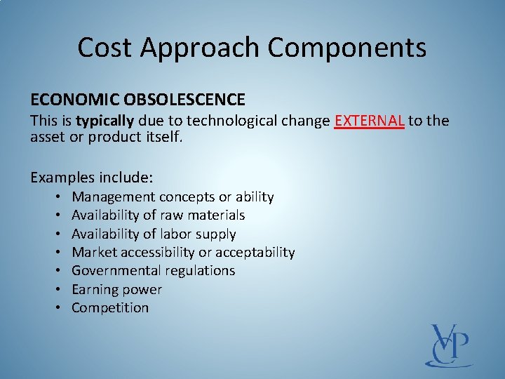 Cost Approach Components ECONOMIC OBSOLESCENCE This is typically due to technological change EXTERNAL to
