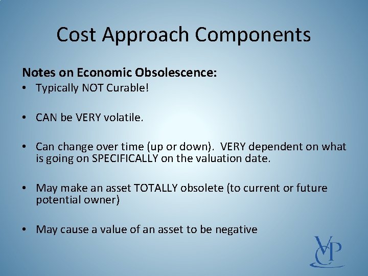 Cost Approach Components Notes on Economic Obsolescence: • Typically NOT Curable! • CAN be