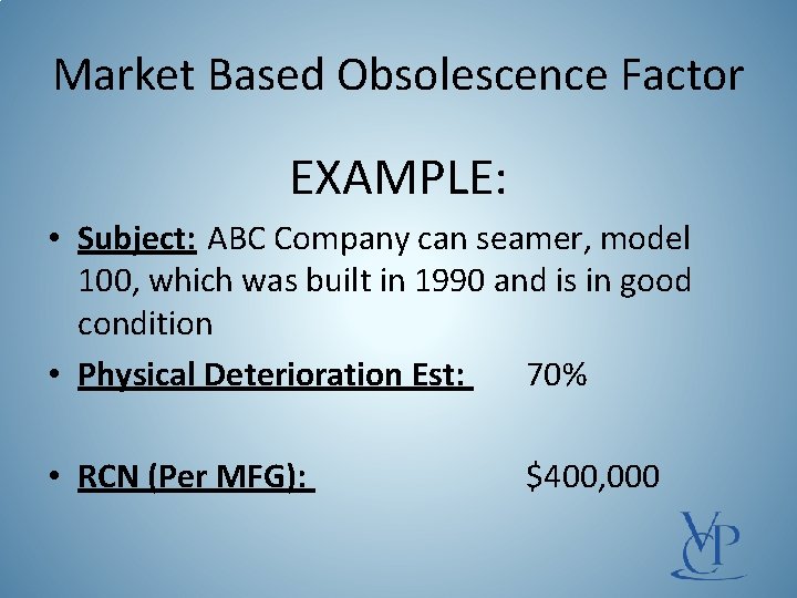 Market Based Obsolescence Factor EXAMPLE: • Subject: ABC Company can seamer, model 100, which