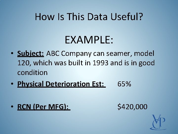 How Is This Data Useful? EXAMPLE: • Subject: ABC Company can seamer, model 120,