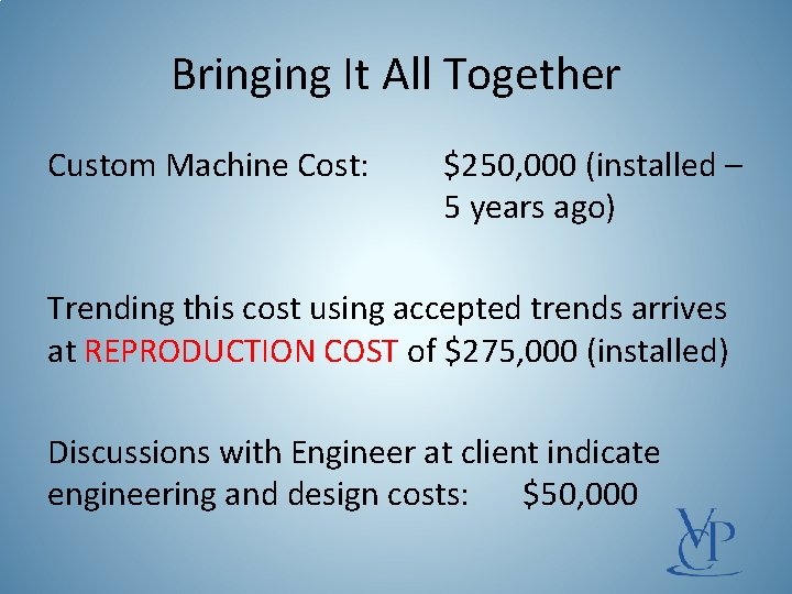 Bringing It All Together Custom Machine Cost: $250, 000 (installed – 5 years ago)