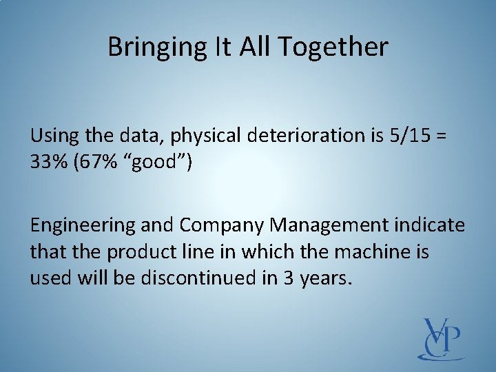 Bringing It All Together Using the data, physical deterioration is 5/15 = 33% (67%