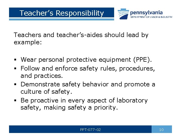 Teacher’s Responsibility Teachers and teacher’s-aides should lead by example: § Wear personal protective equipment