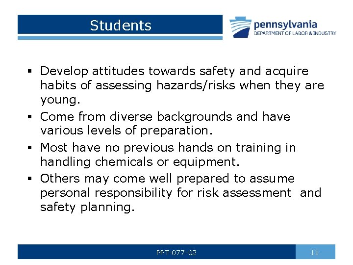Students § Develop attitudes towards safety and acquire habits of assessing hazards/risks when they