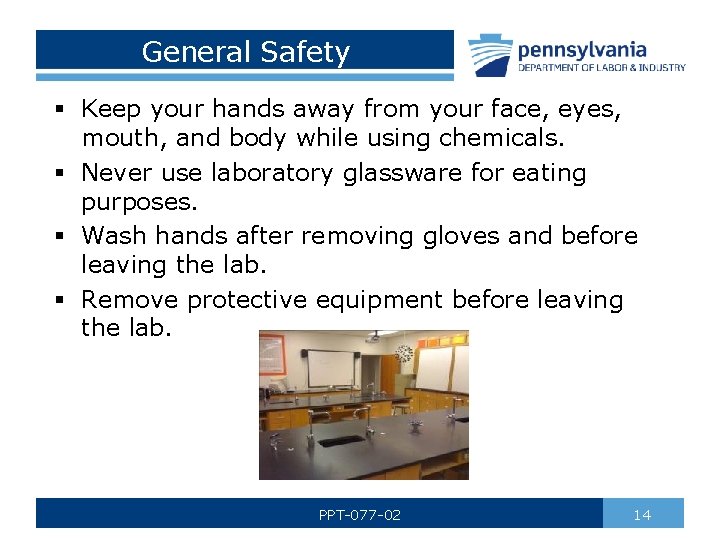 General Safety § Keep your hands away from your face, eyes, mouth, and body