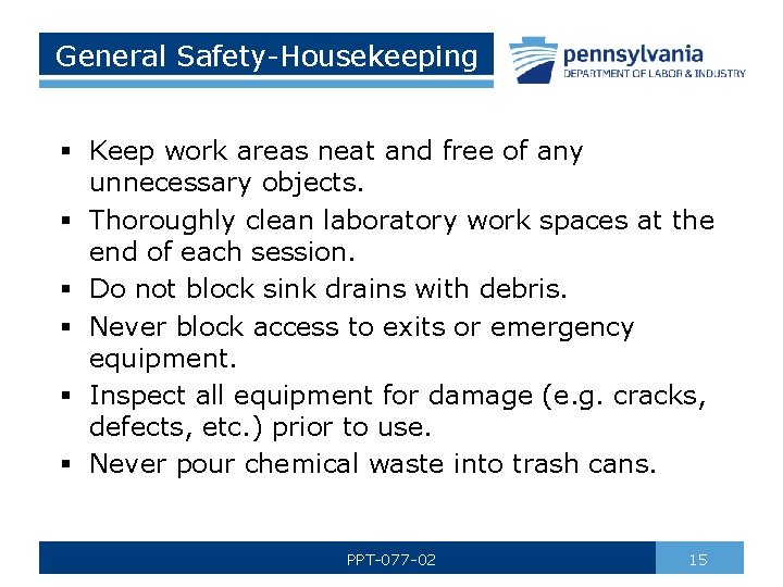 General Safety-Housekeeping § Keep work areas neat and free of any unnecessary objects. §