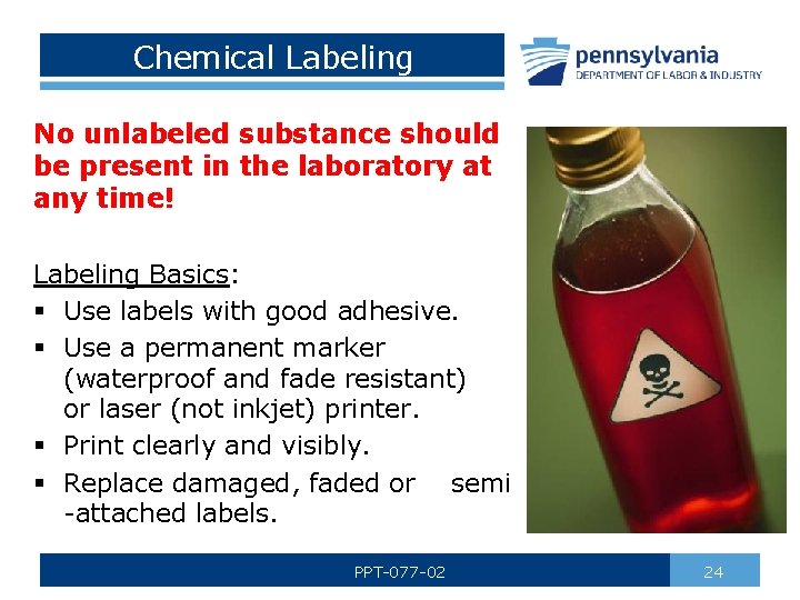 Chemical Labeling No unlabeled substance should be present in the laboratory at any time!