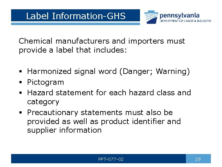 Label Information-GHS Chemical manufacturers and importers must provide a label that includes: § Harmonized