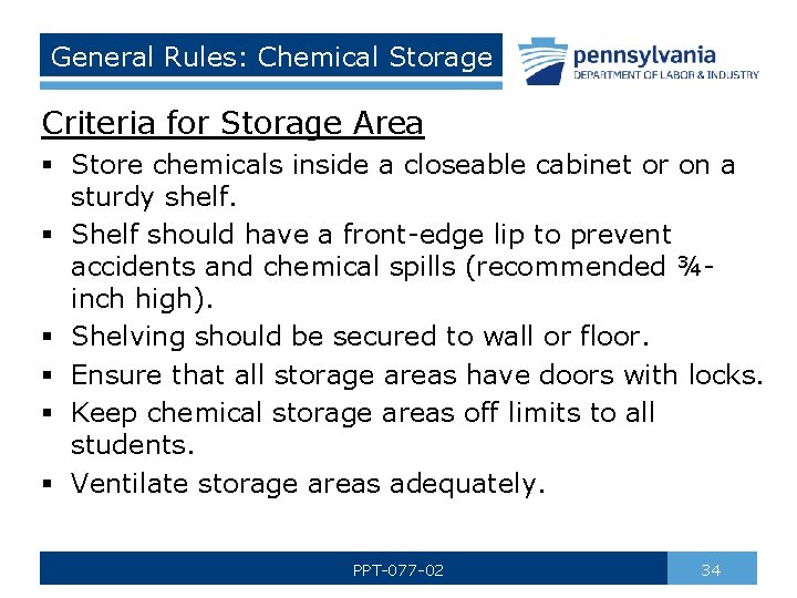 General Rules: Chemical Storage Criteria for Storage Area § Store chemicals inside a closeable