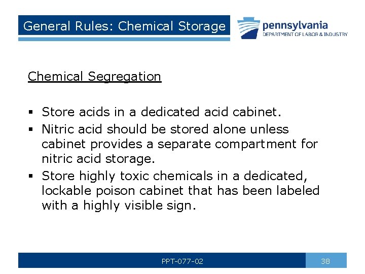 General Rules: Chemical Storage Chemical Segregation § Store acids in a dedicated acid cabinet.