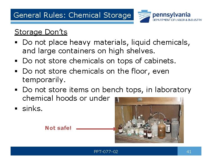 General Rules: Chemical Storage Don’ts § Do not place heavy materials, liquid chemicals, and