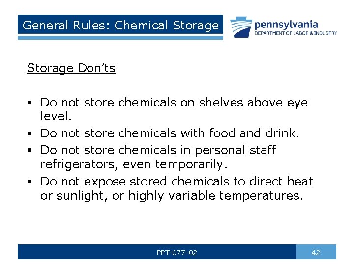 General Rules: Chemical Storage Don’ts § Do not store chemicals on shelves above eye