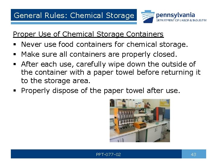 General Rules: Chemical Storage Proper Use of Chemical Storage Containers § Never use food