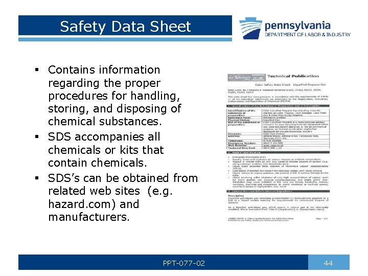 Safety Data Sheet § Contains information regarding the proper procedures for handling, storing, and