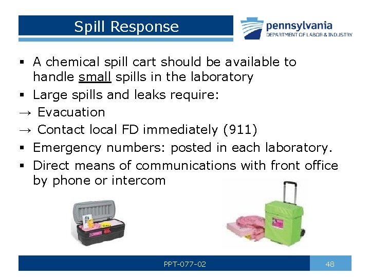 Spill Response § A chemical spill cart should be available to handle small spills