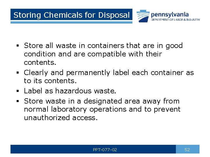 Storing Chemicals for Disposal § Store all waste in containers that are in good