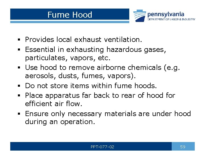 Fume Hood § Provides local exhaust ventilation. § Essential in exhausting hazardous gases, particulates,