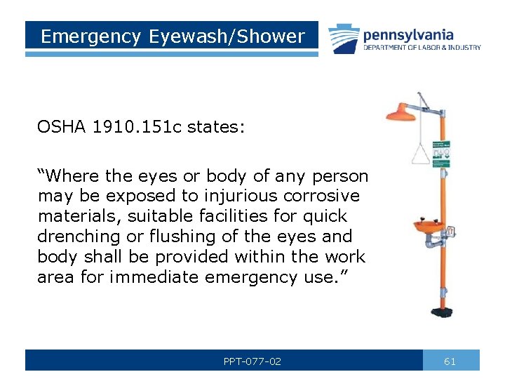 Emergency Eyewash/Shower OSHA 1910. 151 c states: “Where the eyes or body of any