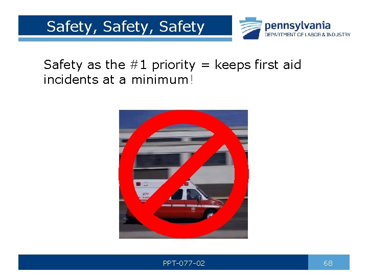 Safety, Safety as the #1 priority = keeps first aid incidents at a minimum!