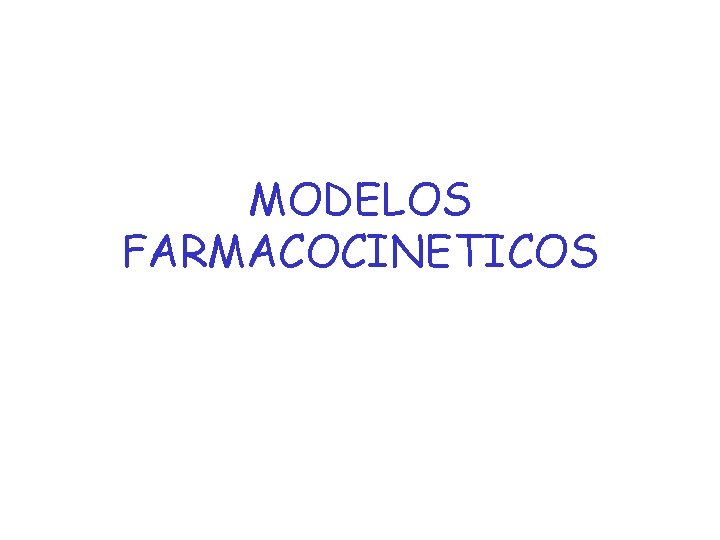 MODELOS FARMACOCINETICOS 