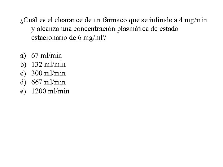 ¿Cuál es el clearance de un fármaco que se infunde a 4 mg/min y