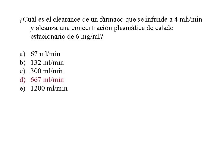 ¿Cuál es el clearance de un fármaco que se infunde a 4 mh/min y