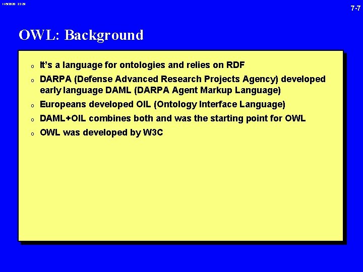 11/5/2020 23: 29 7 -7 OWL: Background 0 It’s a language for ontologies and