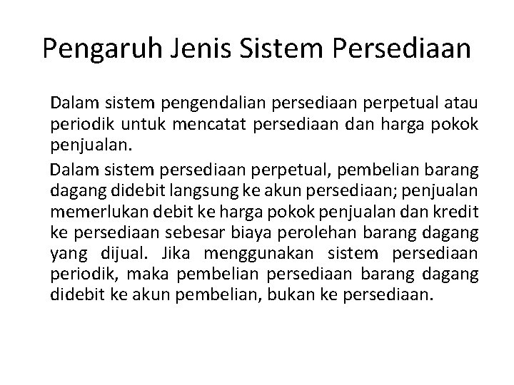 Pengaruh Jenis Sistem Persediaan Dalam sistem pengendalian persediaan perpetual atau periodik untuk mencatat persediaan