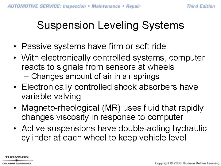 Suspension Leveling Systems • Passive systems have firm or soft ride • With electronically