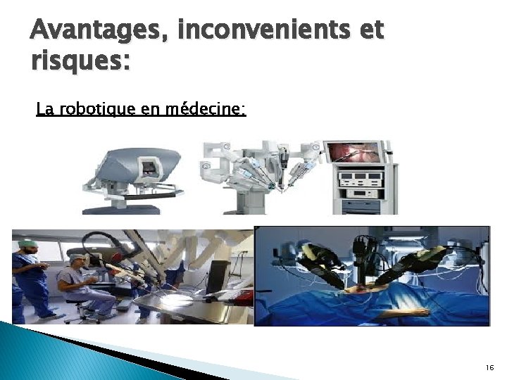 Avantages, inconvenients et risques: La robotique en médecine: 16 