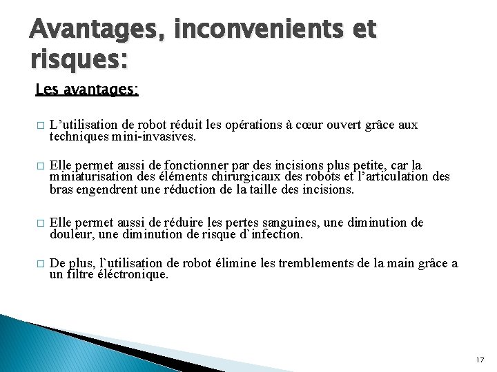 Avantages, inconvenients et risques: Les avantages: � L’utilisation de robot réduit les opérations à