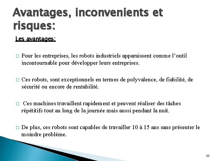 Avantages, inconvenients et risques: Les avantages: � Pour les entreprises, les robots industriels apparaissent