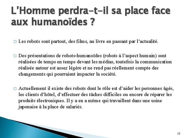 L’Homme perdra-t-il sa place face aux humanoïdes ? � Les robots sont partout, des L’Homme perdra-t-il sa place face aux humanoïdes ? � Les robots sont partout, des