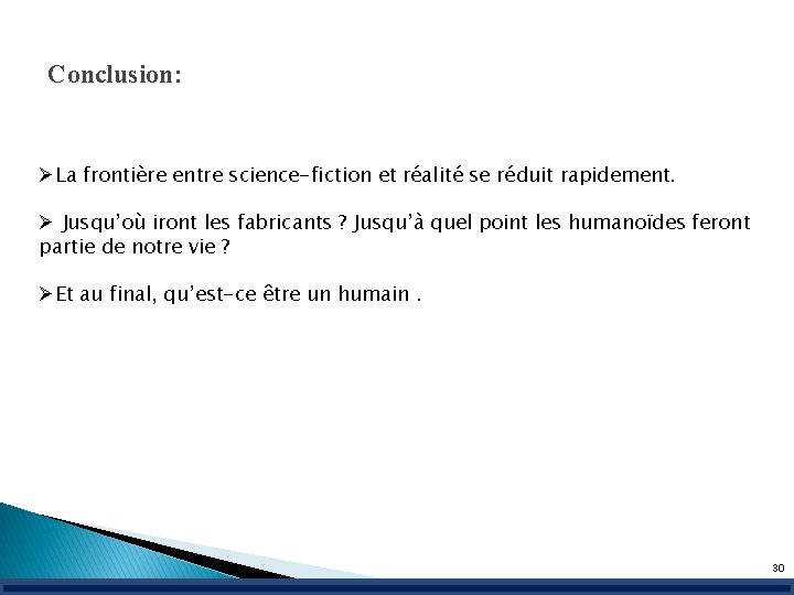 Conclusion: ØLa frontière entre science-fiction et réalité se réduit rapidement. Ø Jusqu’où iront les Conclusion: ØLa frontière entre science-fiction et réalité se réduit rapidement. Ø Jusqu’où iront les