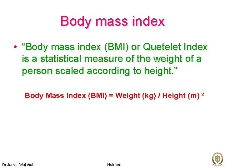 Body mass index • “Body mass index (BMI) or Quetelet Index is a statistical