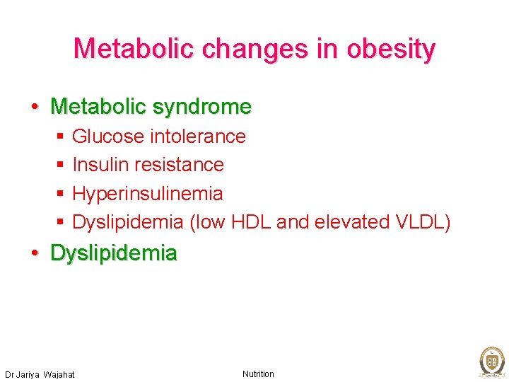 Metabolic changes in obesity • Metabolic syndrome § § Glucose intolerance Insulin resistance Hyperinsulinemia
