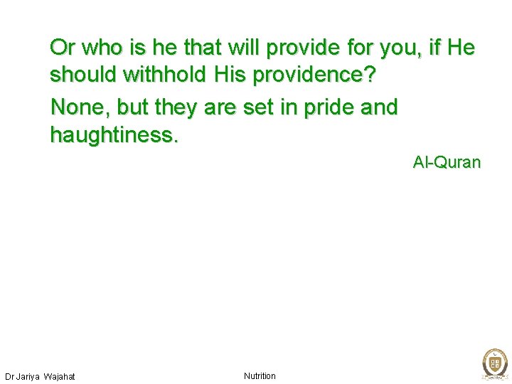 Or who is he that will provide for you, if He should withhold His