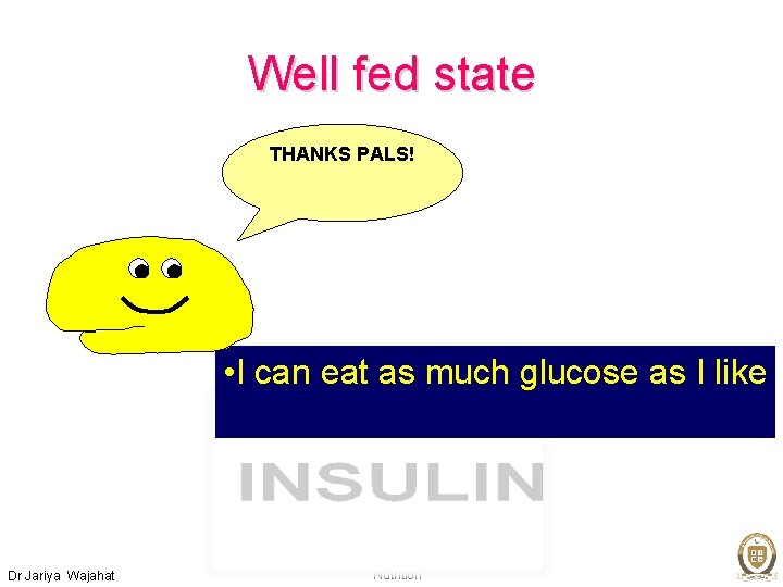 Well fed state THANKS PALS! • I can eat as much glucose as I