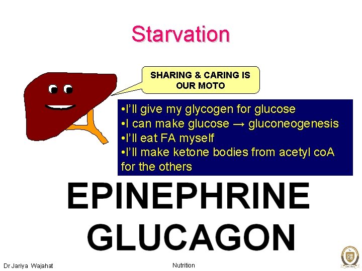 Starvation SHARING & CARING IS OUR MOTO • I’ll give my glycogen for glucose