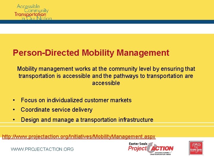 Person-Directed Mobility Management Mobility management works at the community level by ensuring that transportation