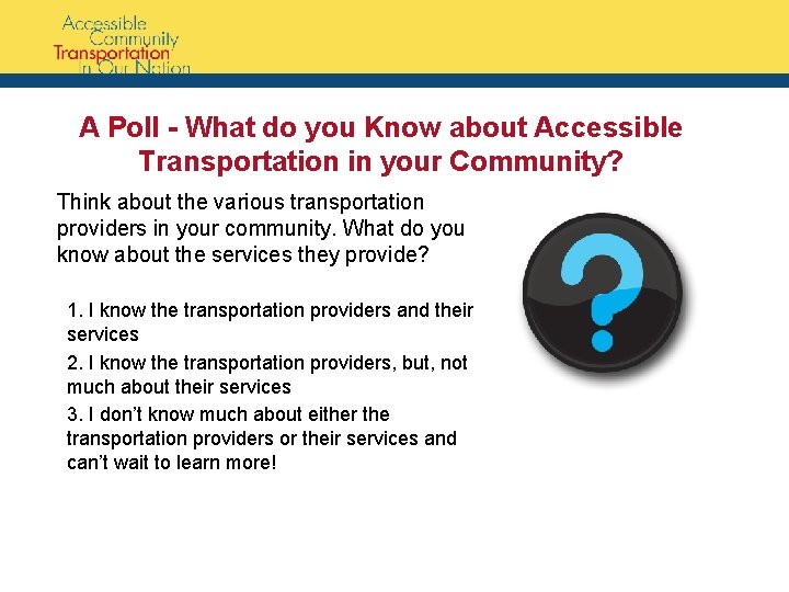 A Poll - What do you Know about Accessible Transportation in your Community? Think