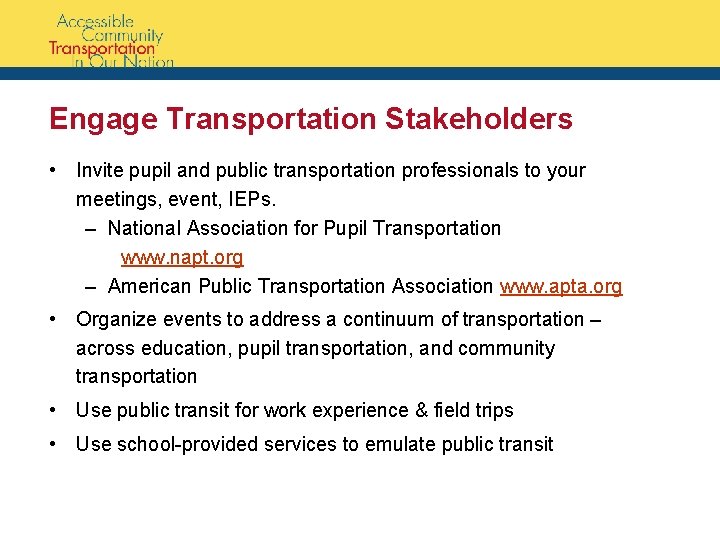 Engage Transportation Stakeholders • Invite pupil and public transportation professionals to your meetings, event,