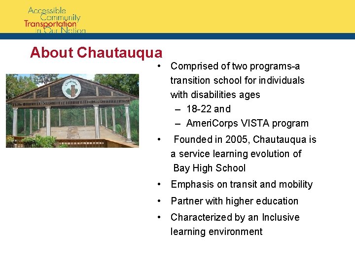 About Chautauqua • Comprised of two programs-a transition school for individuals with disabilities ages