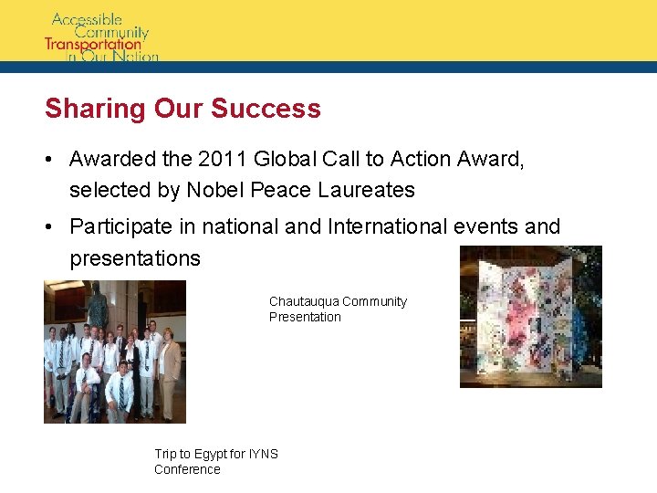 Sharing Our Success • Awarded the 2011 Global Call to Action Award, selected by