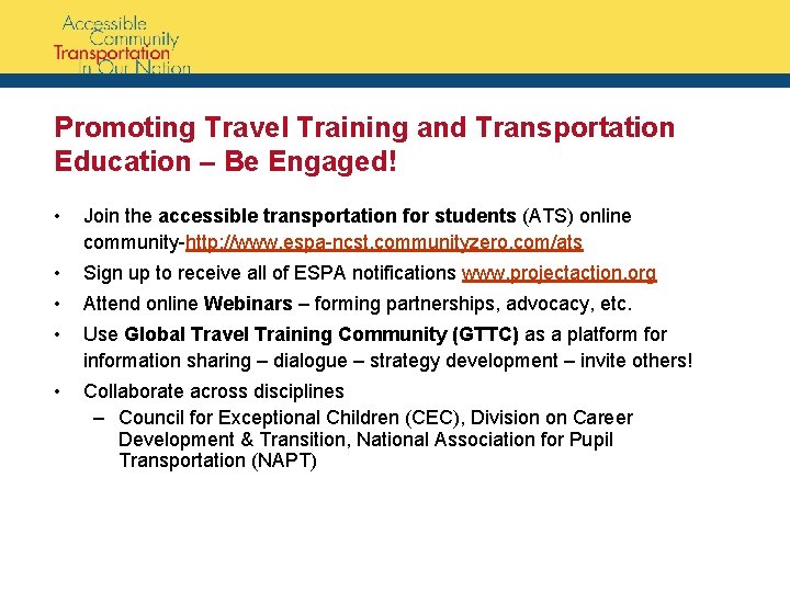 Promoting Travel Training and Transportation Education – Be Engaged! • Join the accessible transportation