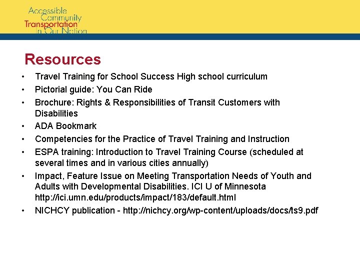 Resources • • Travel Training for School Success High school curriculum Pictorial guide: You