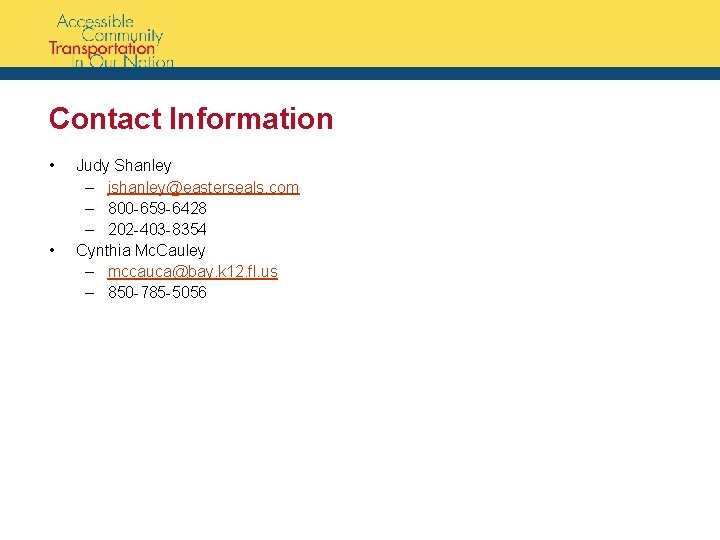 Contact Information • • Judy Shanley – jshanley@easterseals. com – 800 -659 -6428 –